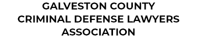 Galveston County Criminal Defense Lawyers Association